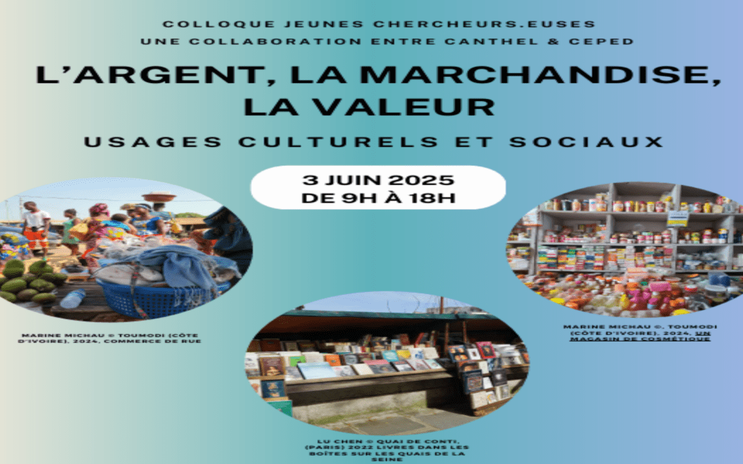 Colloque jeunes chercheurs.euses “L’argent, la marchandise, la valeur : usages culturels et sociaux” 3 JUIN 2025